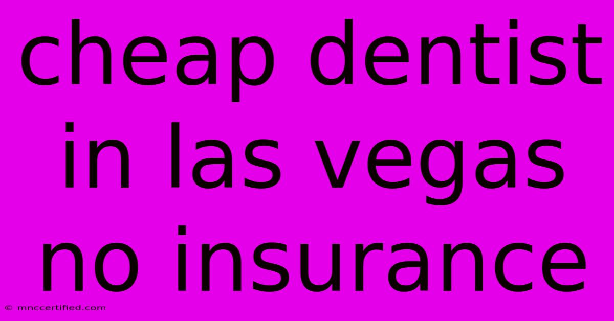 Cheap Dentist In Las Vegas No Insurance