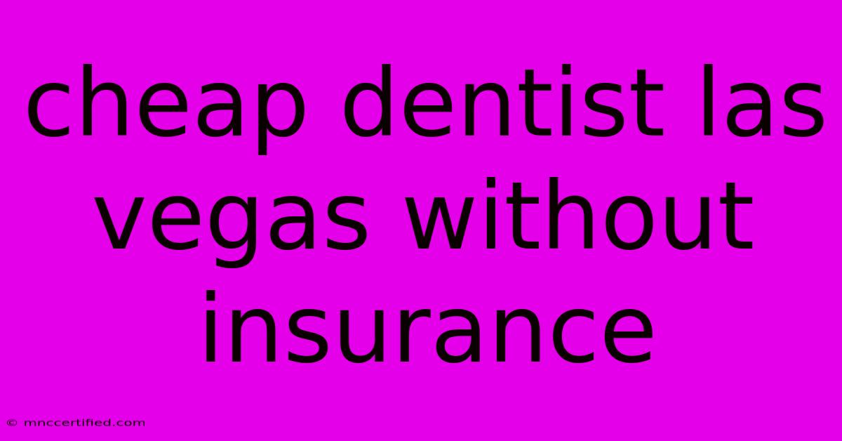 Cheap Dentist Las Vegas Without Insurance