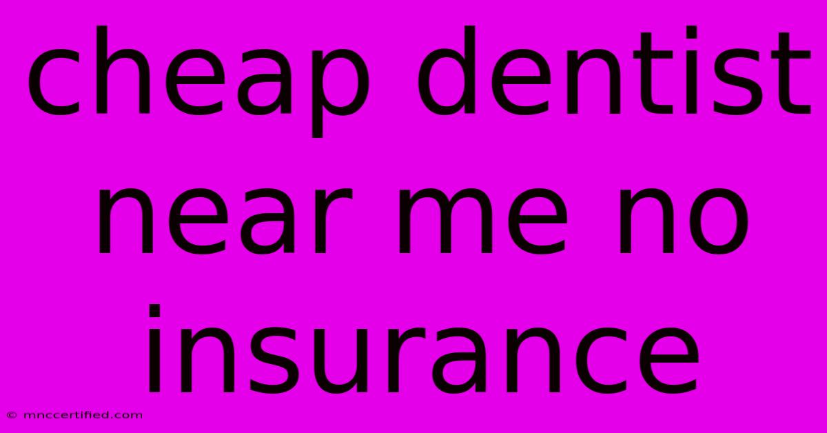 Cheap Dentist Near Me No Insurance