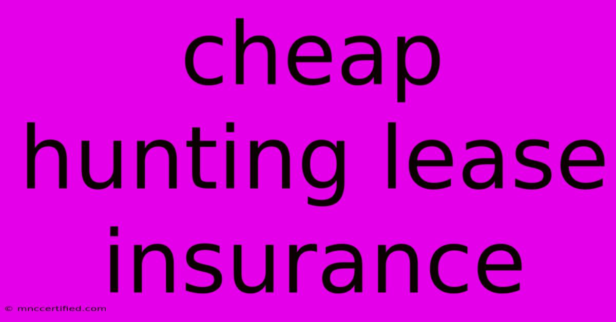 Cheap Hunting Lease Insurance