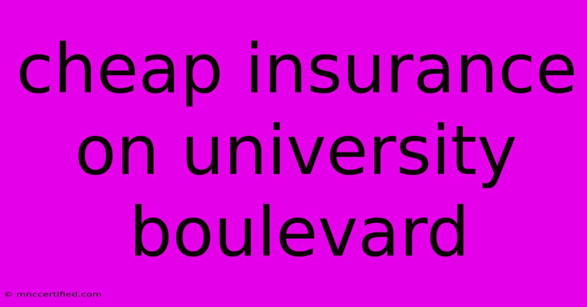 Cheap Insurance On University Boulevard