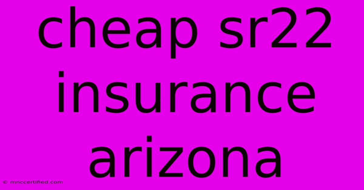 Cheap Sr22 Insurance Arizona