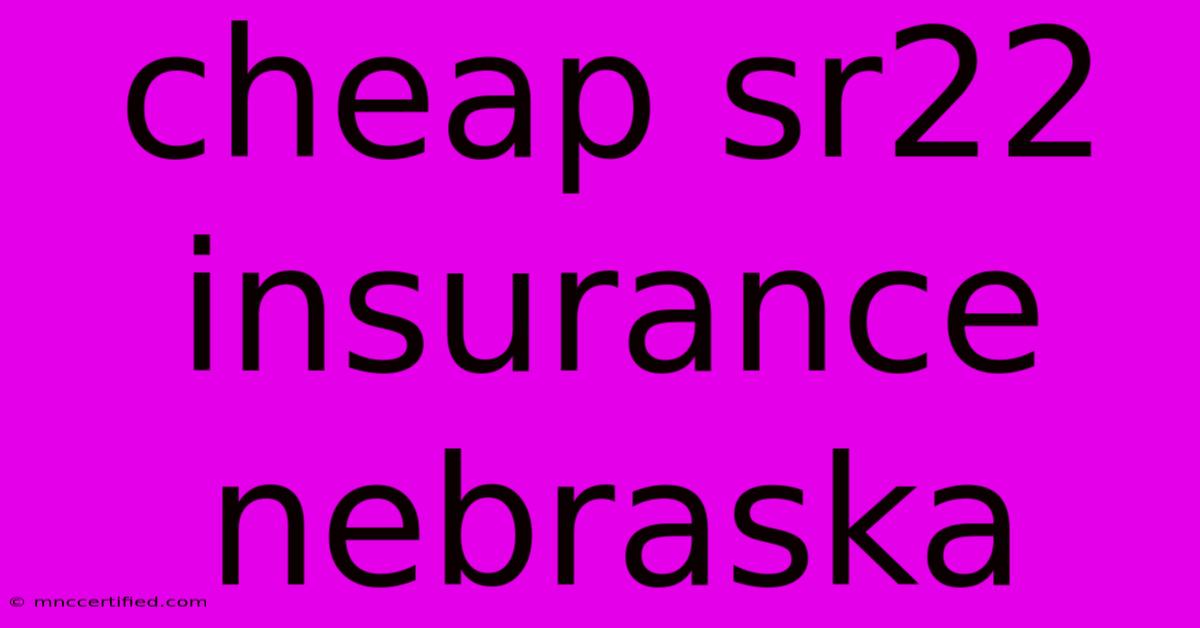 Cheap Sr22 Insurance Nebraska