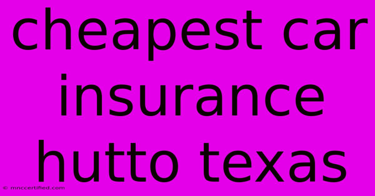 Cheapest Car Insurance Hutto Texas