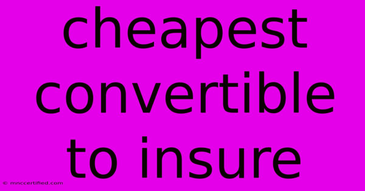 Cheapest Convertible To Insure