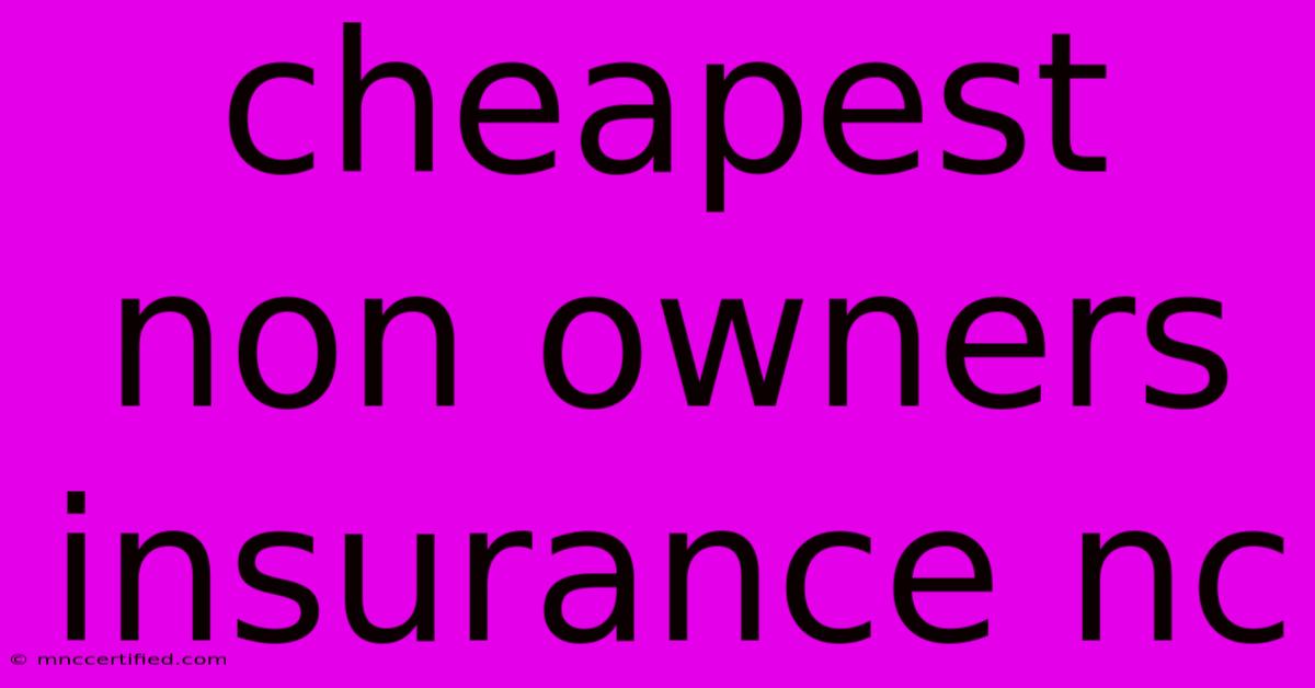 Cheapest Non Owners Insurance Nc