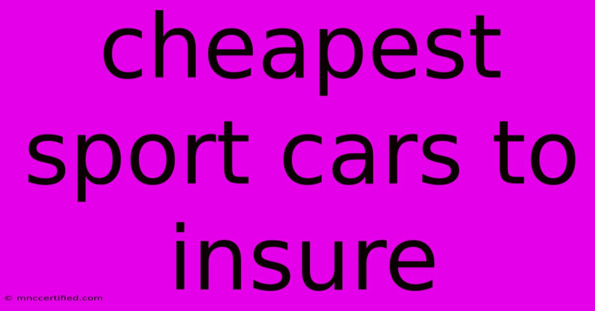 Cheapest Sport Cars To Insure