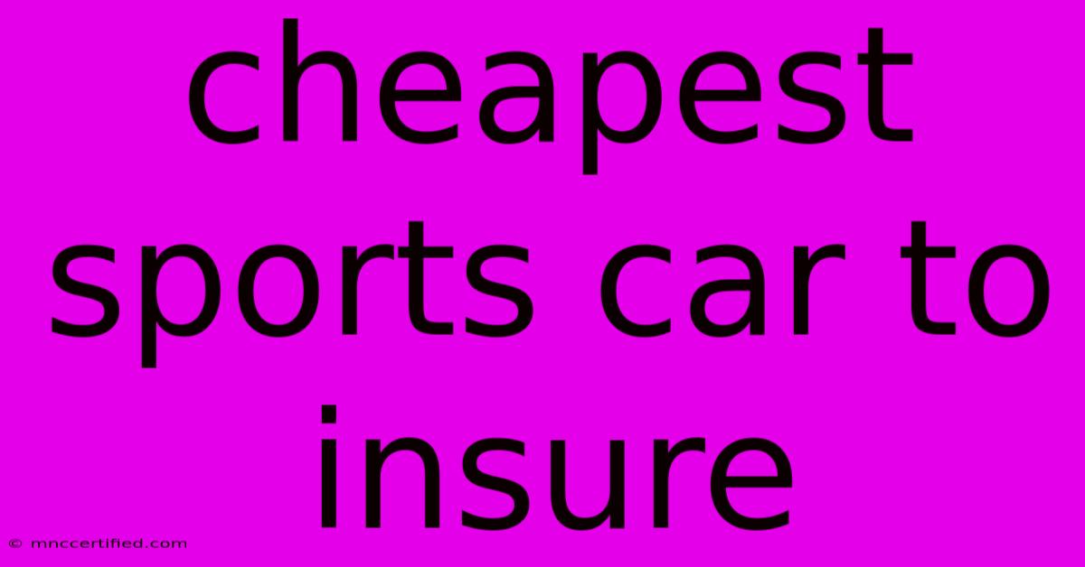 Cheapest Sports Car To Insure