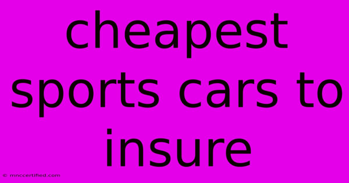 Cheapest Sports Cars To Insure