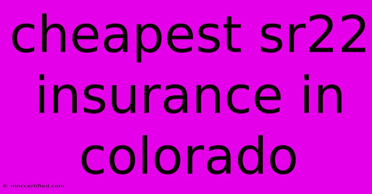 Cheapest Sr22 Insurance In Colorado