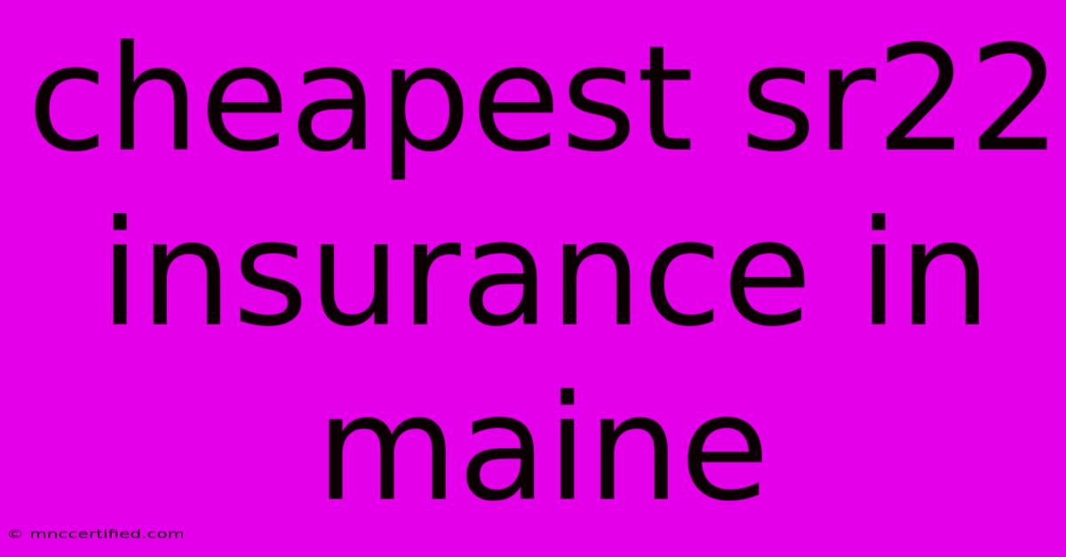 Cheapest Sr22 Insurance In Maine