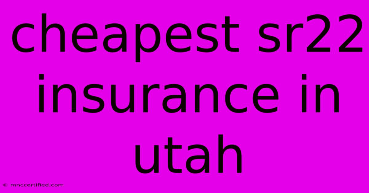 Cheapest Sr22 Insurance In Utah