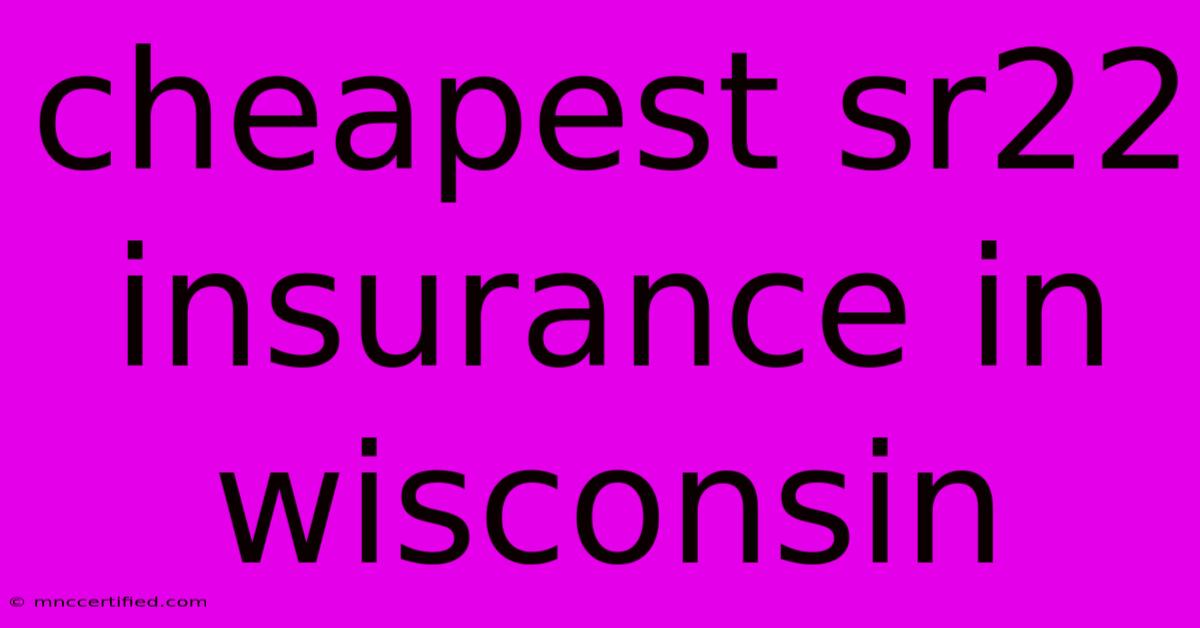 Cheapest Sr22 Insurance In Wisconsin