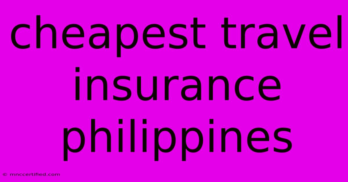 Cheapest Travel Insurance Philippines