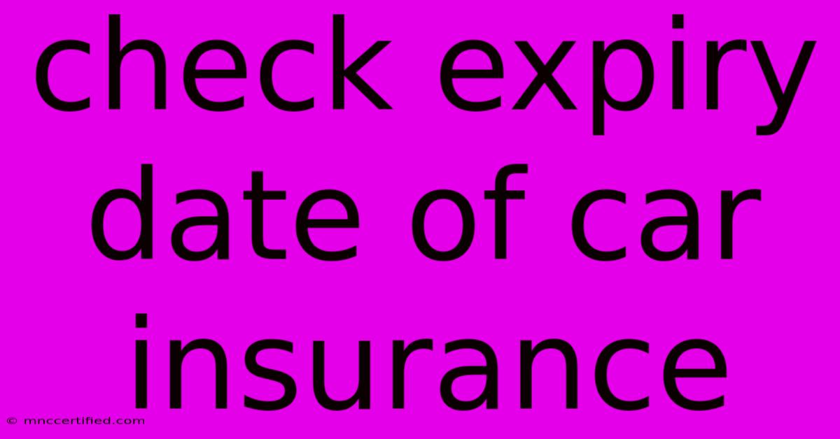 Check Expiry Date Of Car Insurance