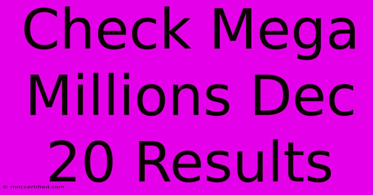 Check Mega Millions Dec 20 Results