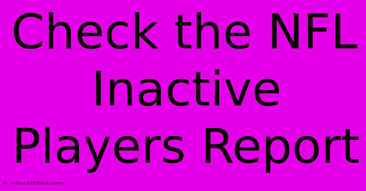 Check The NFL Inactive Players Report