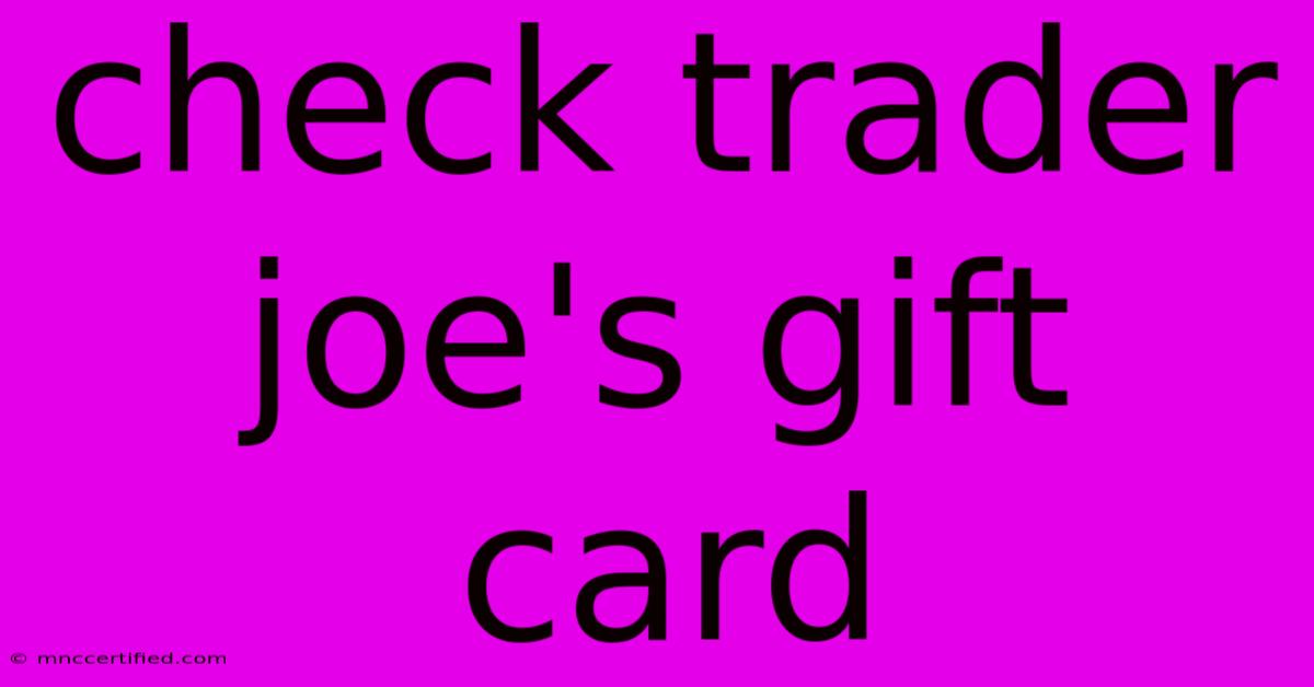 Check Trader Joe's Gift Card