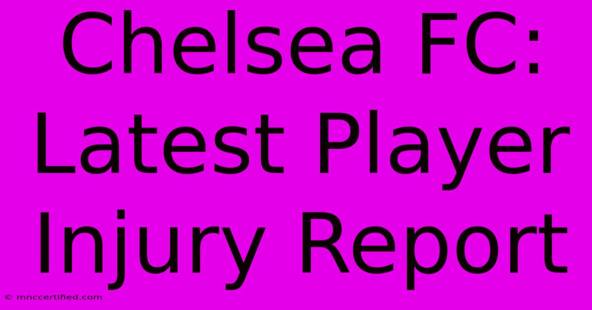 Chelsea FC: Latest Player Injury Report