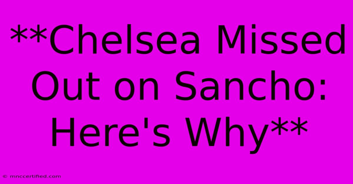 **Chelsea Missed Out On Sancho: Here's Why**