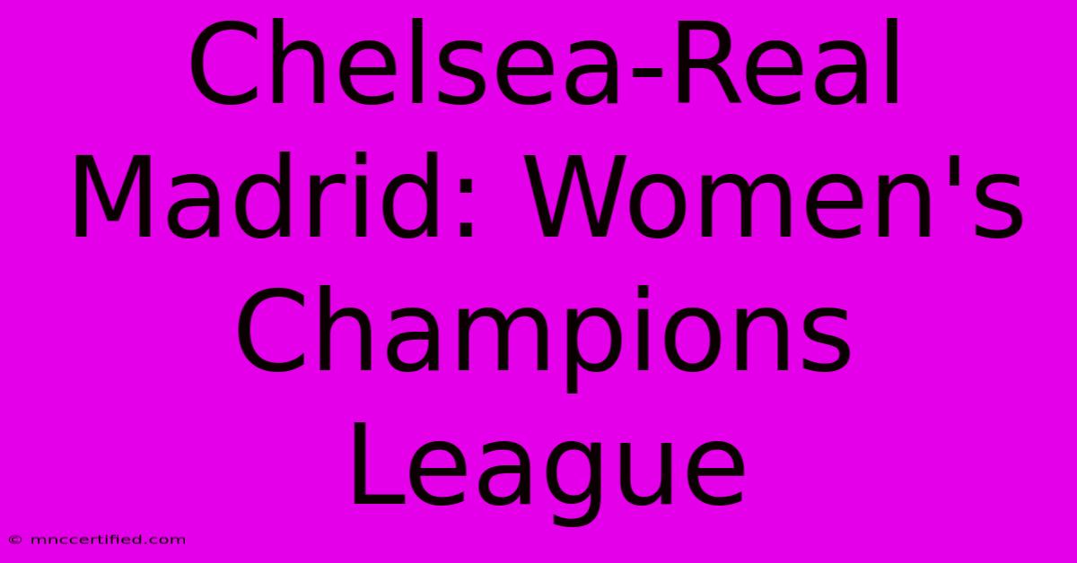 Chelsea-Real Madrid: Women's Champions League