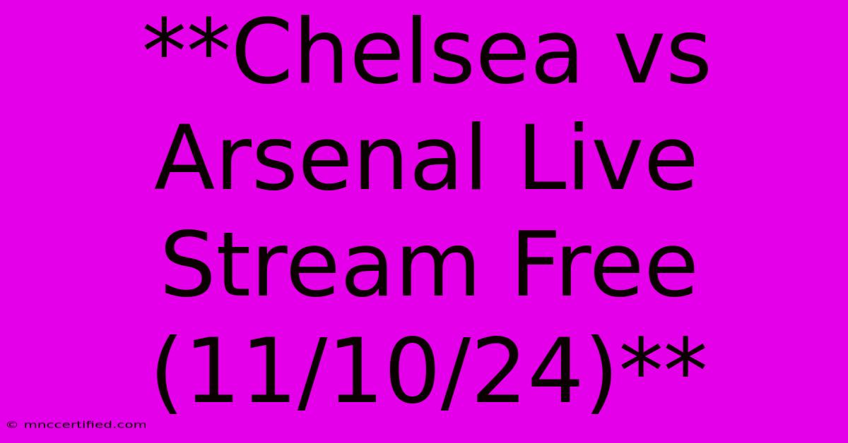 **Chelsea Vs Arsenal Live Stream Free (11/10/24)**