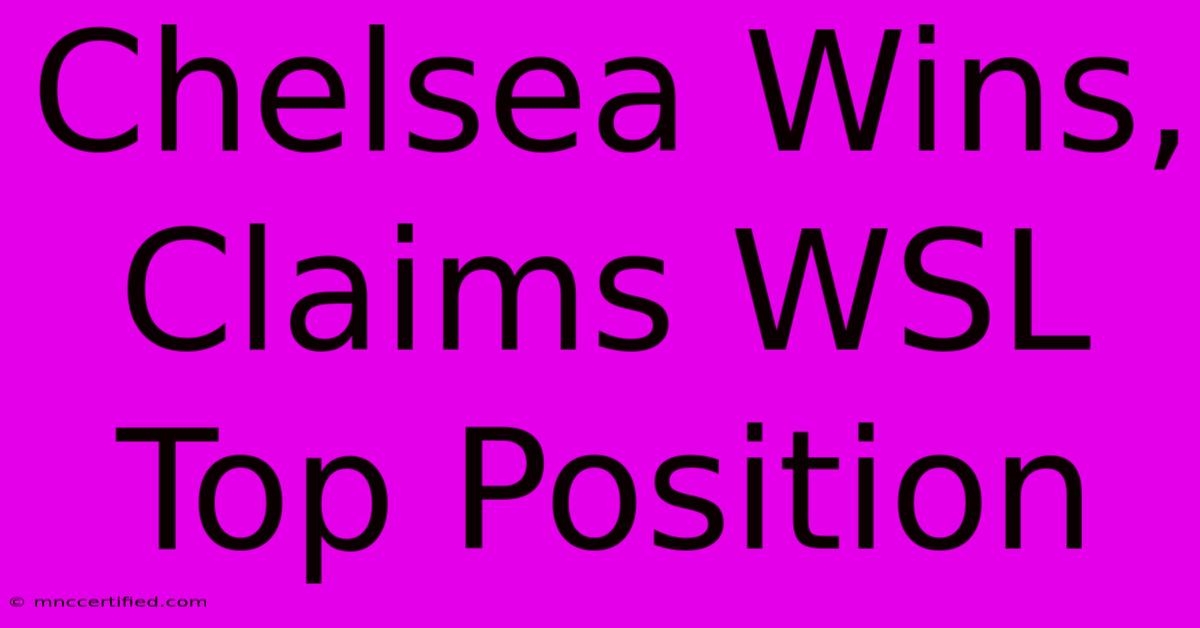 Chelsea Wins, Claims WSL Top Position