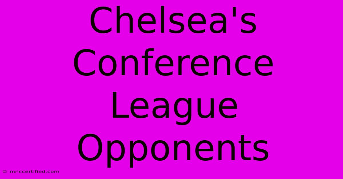 Chelsea's Conference League Opponents