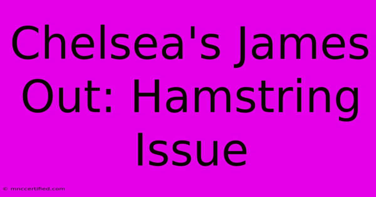 Chelsea's James Out: Hamstring Issue