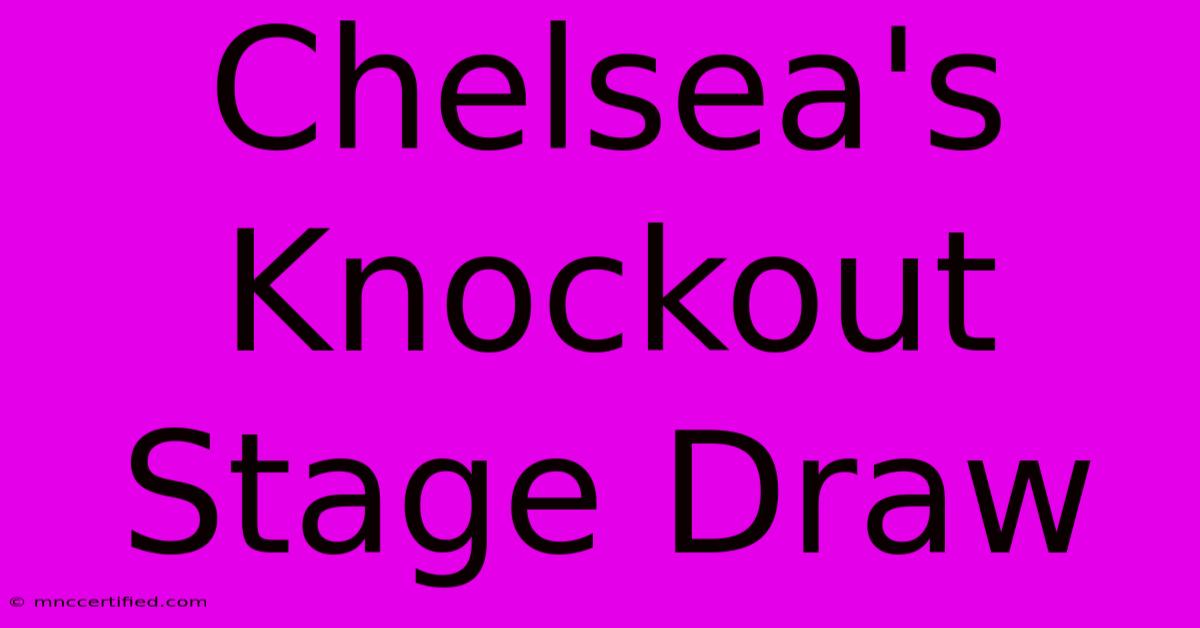 Chelsea's Knockout Stage Draw