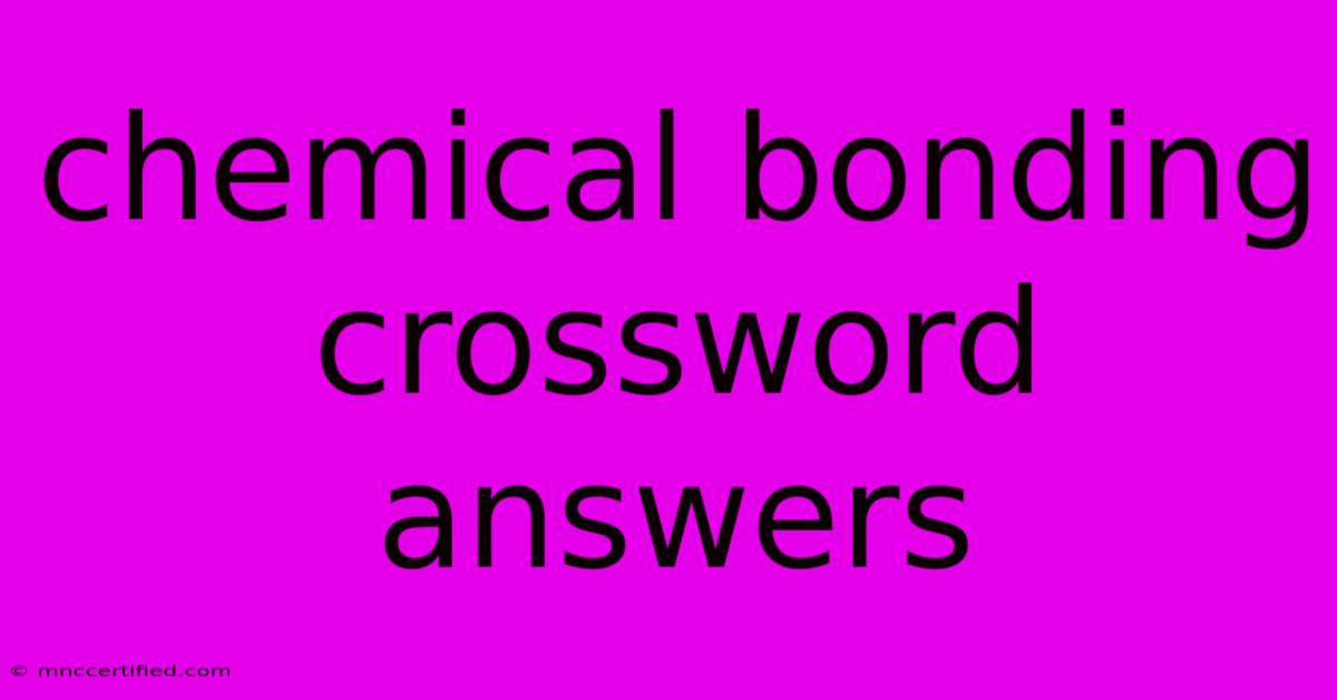 Chemical Bonding Crossword Answers