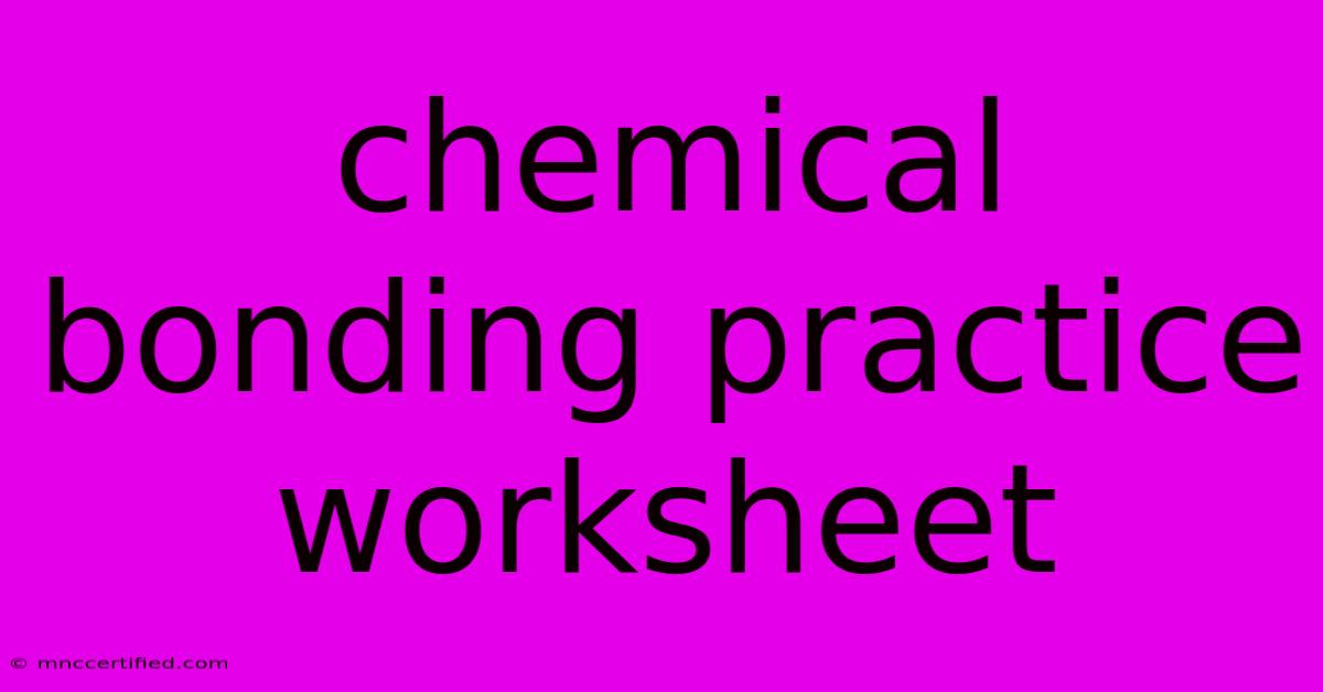 Chemical Bonding Practice Worksheet