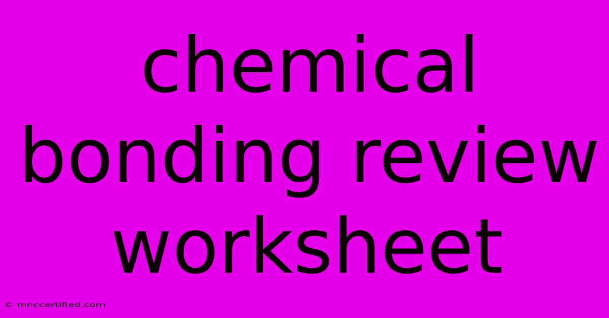 Chemical Bonding Review Worksheet