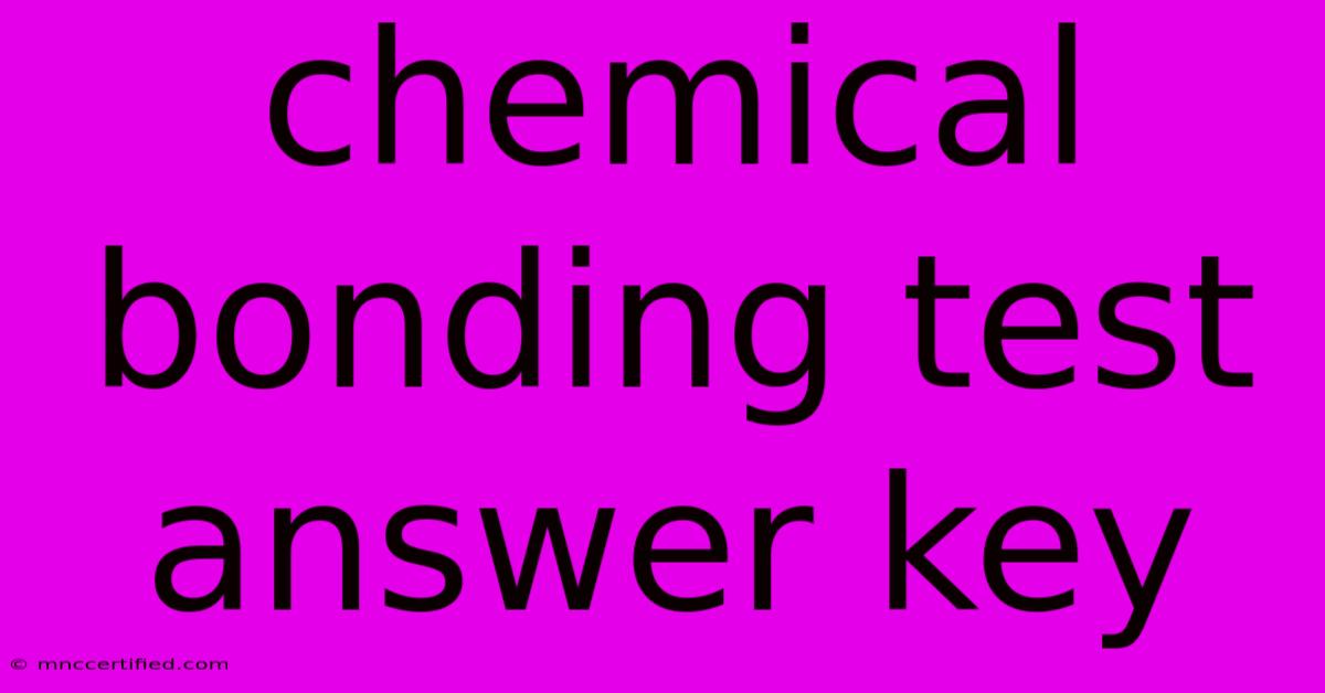 Chemical Bonding Test Answer Key