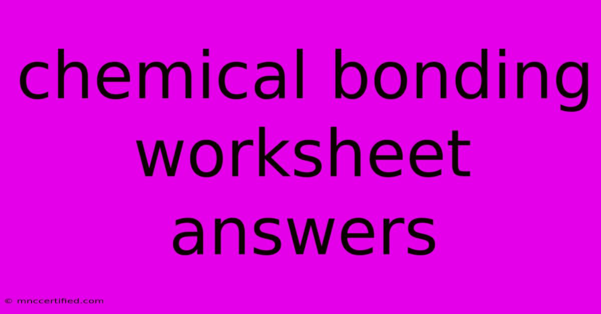 Chemical Bonding Worksheet Answers