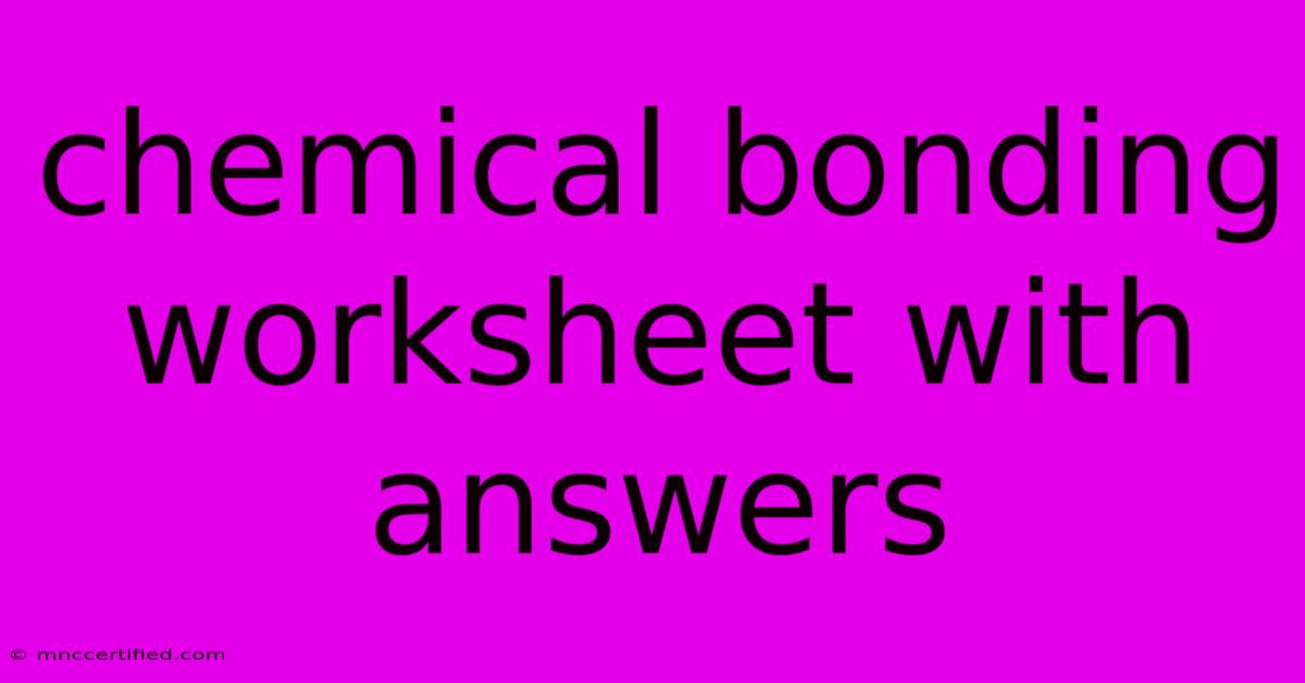 Chemical Bonding Worksheet With Answers