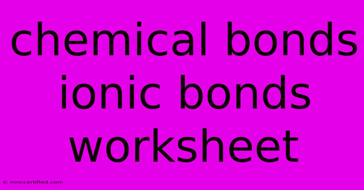 Chemical Bonds Ionic Bonds Worksheet