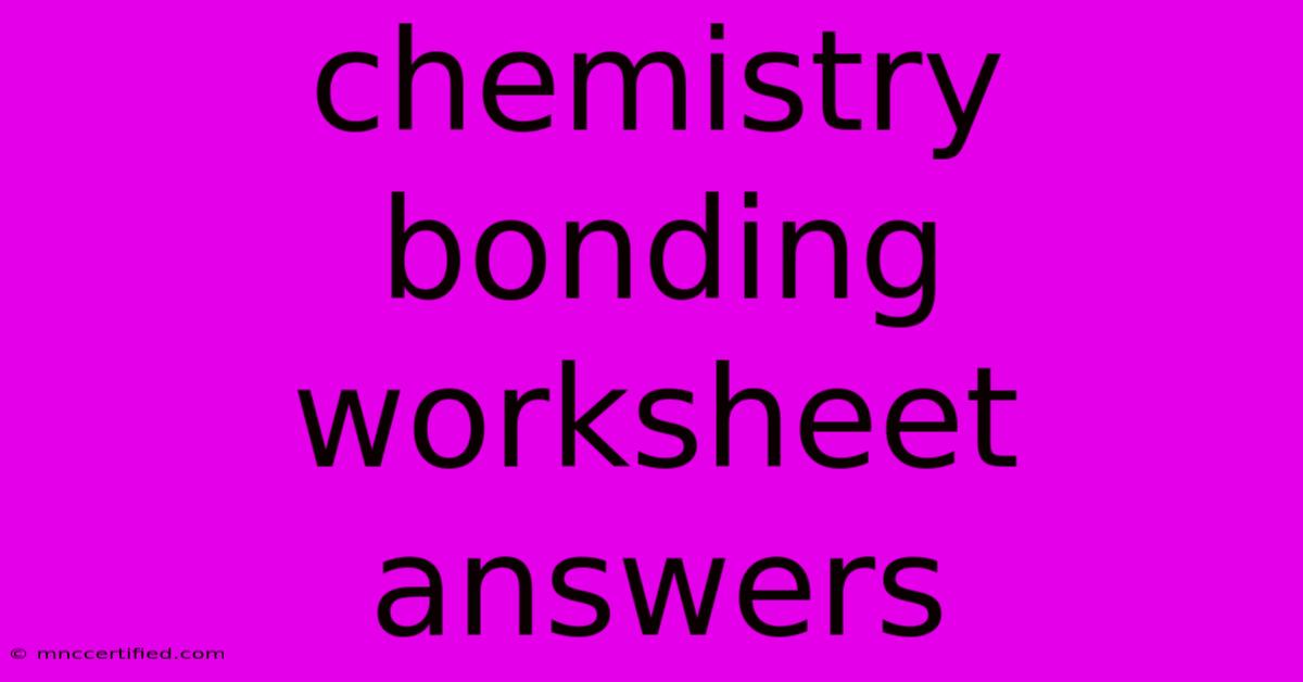 Chemistry Bonding Worksheet Answers