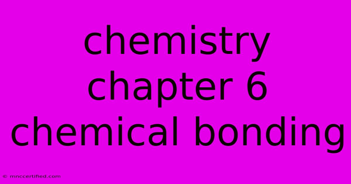 Chemistry Chapter 6 Chemical Bonding