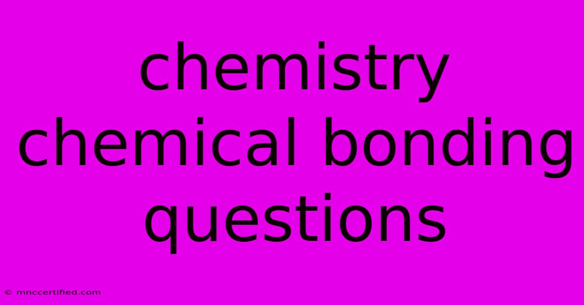 Chemistry Chemical Bonding Questions