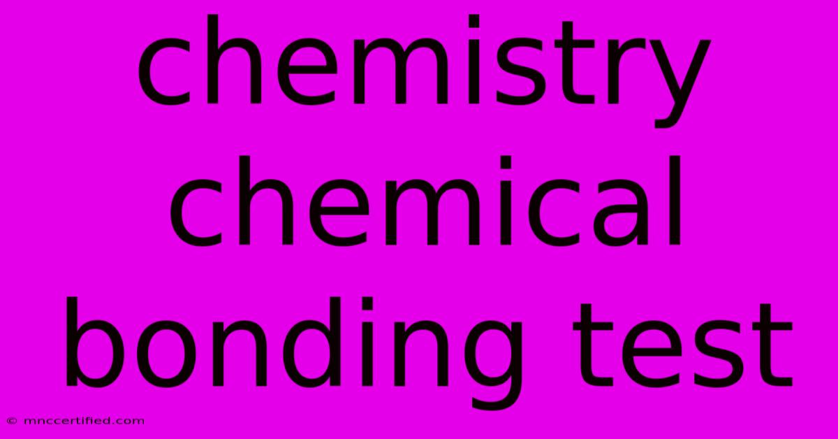 Chemistry Chemical Bonding Test