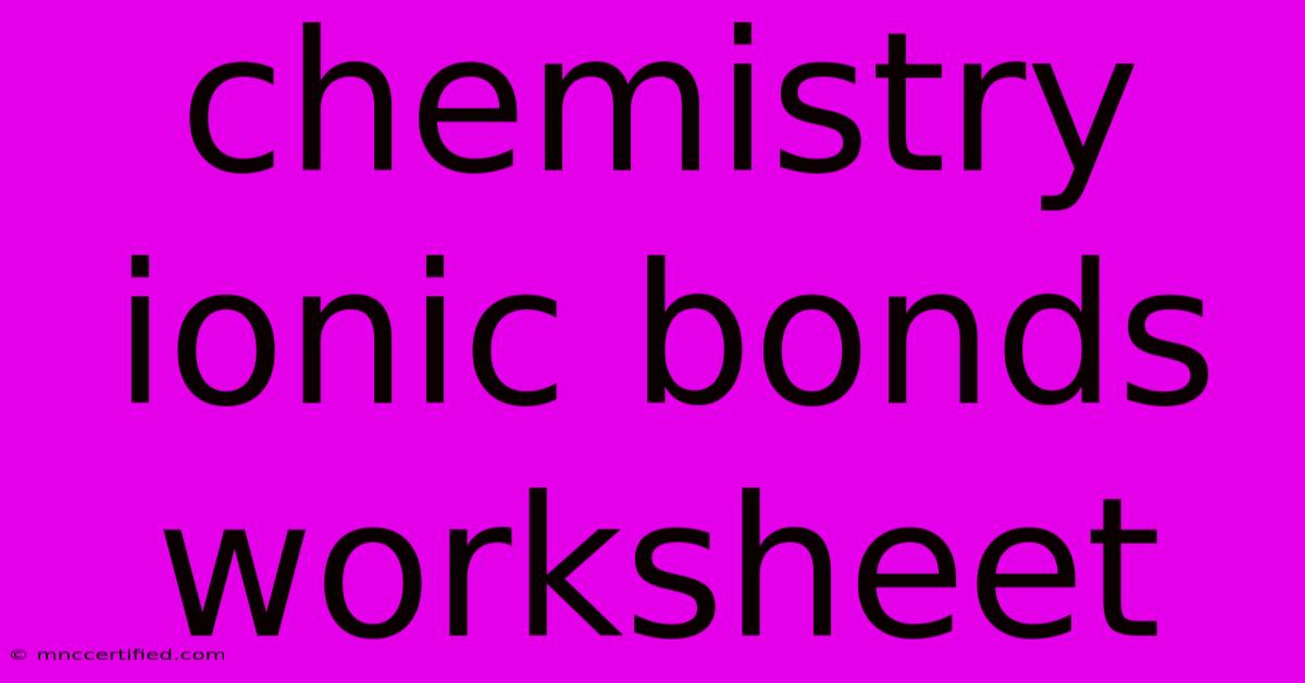 Chemistry Ionic Bonds Worksheet