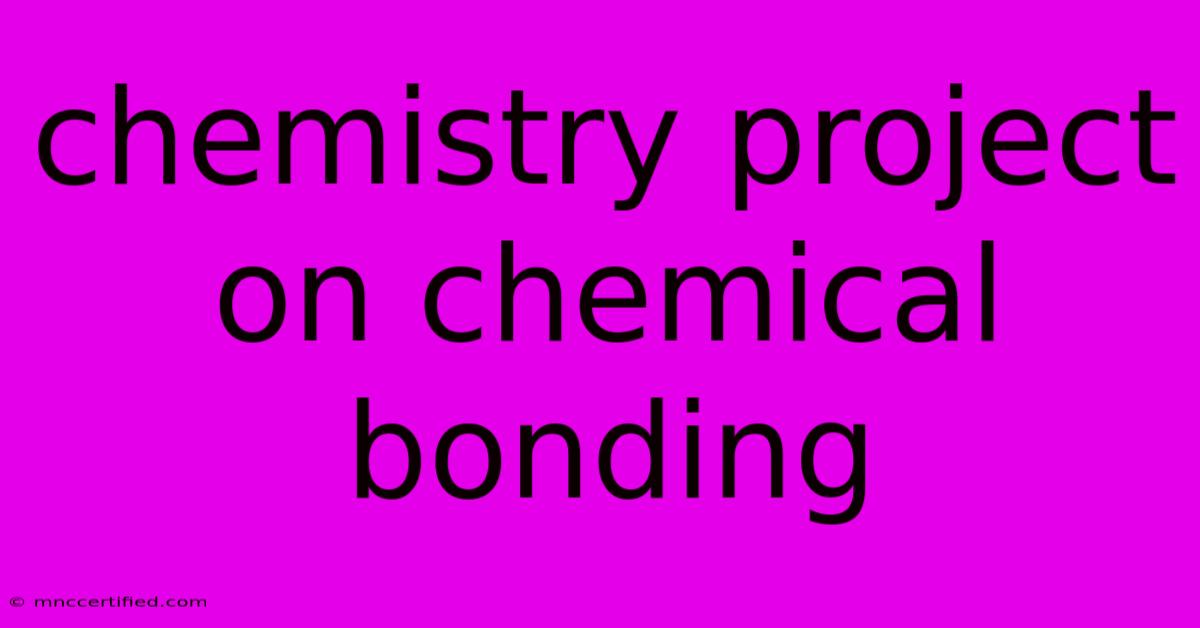 Chemistry Project On Chemical Bonding