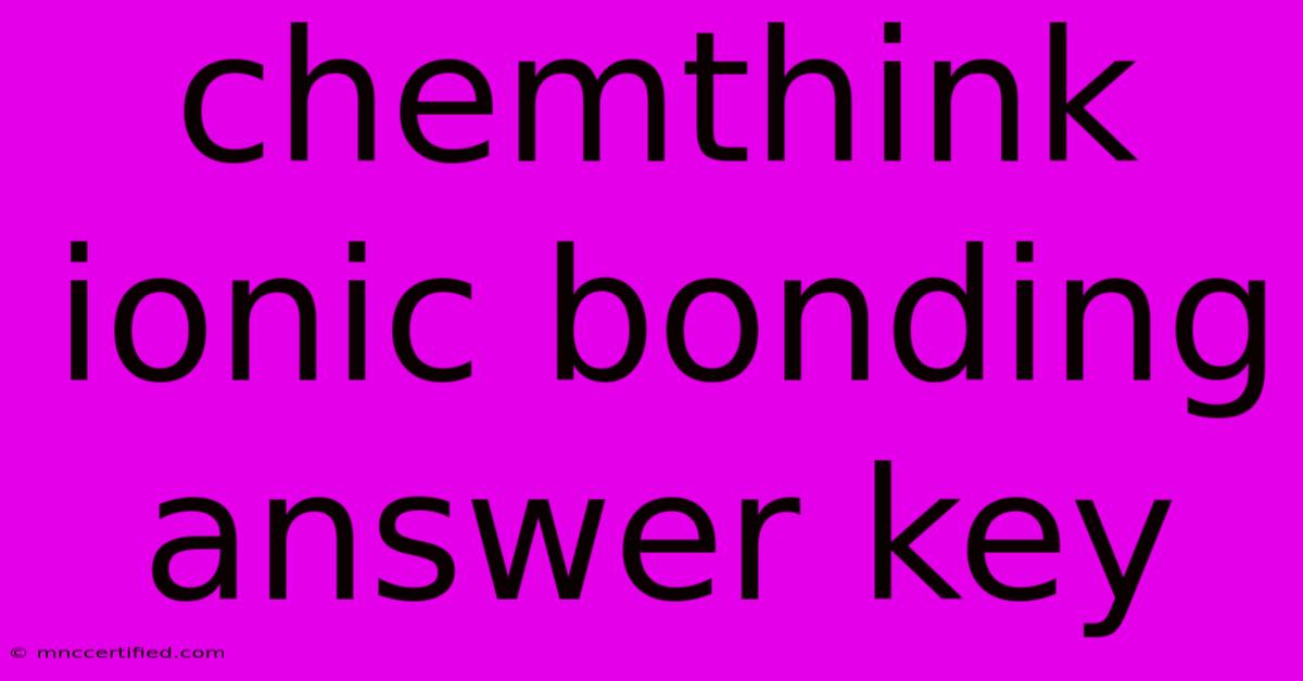 Chemthink Ionic Bonding Answer Key