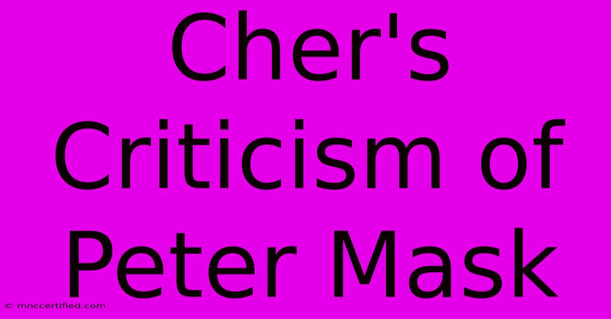 Cher's Criticism Of Peter Mask