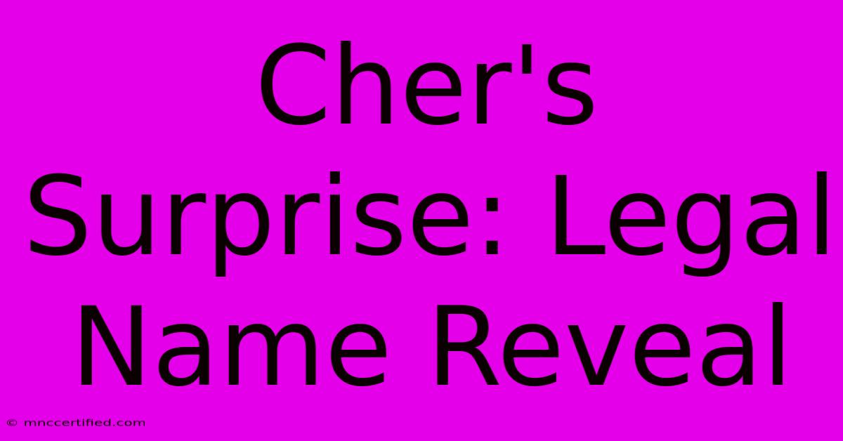 Cher's Surprise: Legal Name Reveal