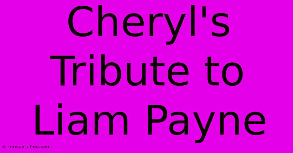 Cheryl's Tribute To Liam Payne