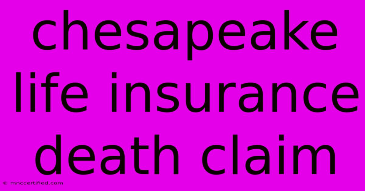 Chesapeake Life Insurance Death Claim