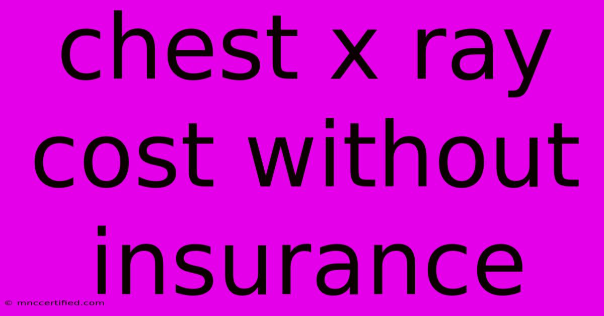 Chest X Ray Cost Without Insurance