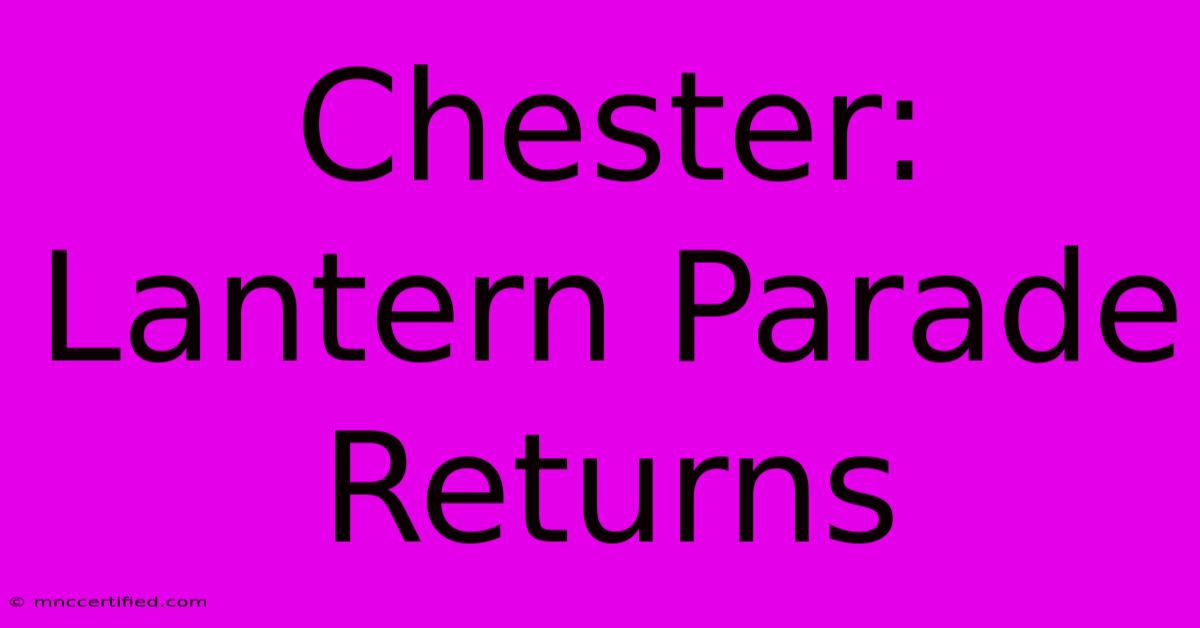 Chester: Lantern Parade Returns